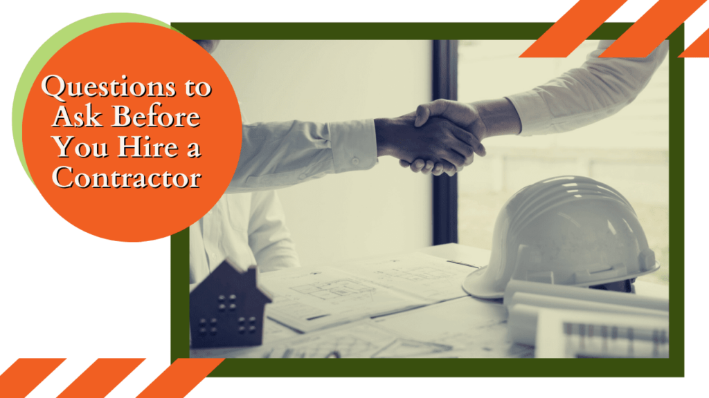 What questions to ask before hiring a home contractor: A Homeowner's Guide"